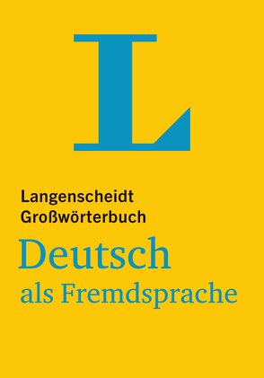 Langenscheidt Großwörterbuch Deutsch als Fremdsprache von Götz,  Dieter, Langenscheidt,  Redaktion