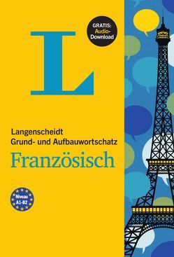 Langenscheidt Grund- und Aufbauwortschatz Französisch – Buch mit Audio-Download von Langenscheidt,  Redaktion, Thomazo,  Olivier, von Klitzing,  Fabian