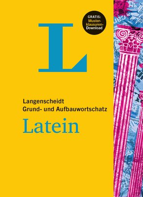 Langenscheidt Grund- und Aufbauwortschatz Latein – Buch mit Bonus-Musterklausuren als PDF-Download von Langenscheidt,  Redaktion