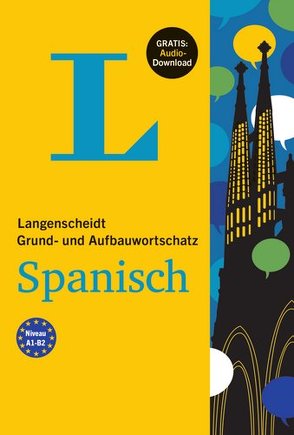 Langenscheidt Grund- und Aufbauwortschatz Spanisch – Buch mit Audio-Download von Langenscheidt,  Redaktion