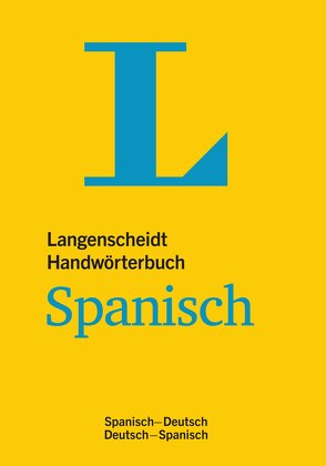 Langenscheidt Handwörterbuch Spanisch – für Schule, Studium und Beruf von Langenscheidt,  Redaktion