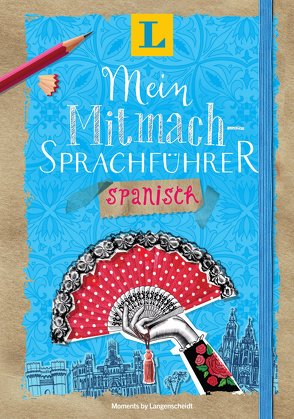 Langenscheidt Mein Mitmach-Sprachführer Spanisch – Sprache kreativ erleben von Langenscheidt,  Redaktion