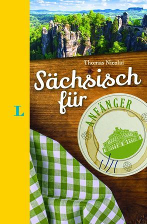 Langenscheidt Sächsisch für Anfänger – Der humorvolle Sprachführer für Sächsisch-Fans von Langenscheidt,  Redaktion, Nicolai,  Thomas