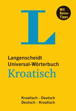 Langenscheidt Universal-Wörterbuch Kroatisch – mit Tipps für die Reise von Langenscheidt,  Redaktion