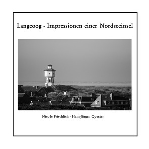 Langeoog – Impressionen einer Nordseeinsel von Frischlich,  Nicole, Quester,  Hans-Jürgen