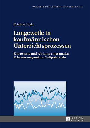 Langeweile in kaufmännischen Unterrichtsprozessen von Kögler,  Kristina