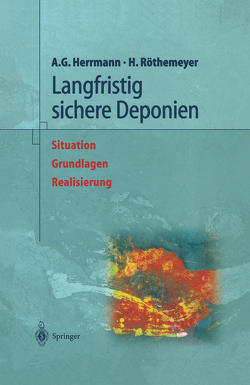 Langfristig sichere Deponien von Herrmann,  Albert Günter, Näser,  H.W., Oberpottkamp,  U., Röthemeyer,  Helmut