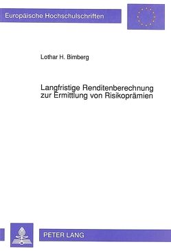Langfristige Renditenberechnung zur Ermittlung von Risikoprämien von Bimberg,  Lothar H.