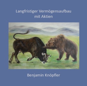 Langfristiger Vermögensaufbau mit Aktien von Knöpfler,  Benjamin