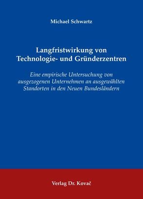 Langfristwirkung von Technologie- und Gründerzentren von Schwartz,  Michael