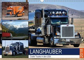 Langhauber. Coole Trucks in den USA (Wandkalender 2018 DIN A3 quer) von Hurley,  Rose