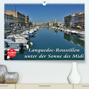 Languedoc-Roussillon – unter der Sonne des Midi (Premium, hochwertiger DIN A2 Wandkalender 2023, Kunstdruck in Hochglanz) von Bartruff,  Thomas