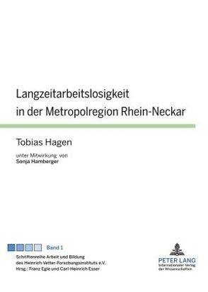 Langzeitarbeitslosigkeit in der Metropolregion Rhein-Neckar von Hagen,  Tobias
