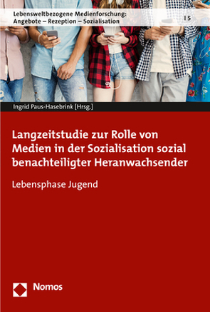 Langzeitstudie zur Rolle von Medien in der Sozialisation sozial benachteiligter Heranwachsender von Paus-Hasebrink,  Ingrid