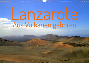 Lanzarote Aus Vulkanen geboren (Wandkalender 2023 DIN A3 quer) von PHOTOGRAPHY Wolfgang A. Langenkamp,  wal-art