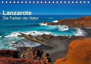 Lanzarote – Die Farben der Natur (Tischkalender 2019 DIN A5 quer) von Bester,  Dirk