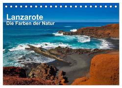 Lanzarote – Die Farben der Natur (Tischkalender 2024 DIN A5 quer), CALVENDO Monatskalender von Bester,  Dirk