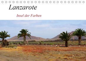 Lanzarote – Insel der Farben (Tischkalender 2019 DIN A5 quer) von helia