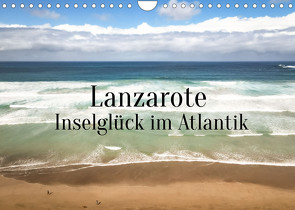 Lanzarote – Inselglück im Atlantik (Wandkalender 2022 DIN A4 quer) von X Tagen um die Welt,  In