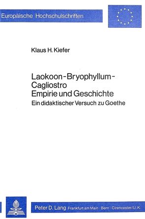Laokoon-Bryophyllum-Cagliostro. Empirie und Geschichte von Kiefer,  Klaus H.