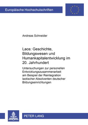 Laos: Geschichte, Bildungswesen und Humankapitalentwicklung im 20. Jahrhundert von Schneider,  Andreas