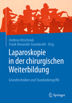 Laparoskopie in der chirurgischen Weiterbildung von Granderath,  Frank Alexander, Kirschniak,  Andreas