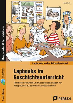 Lapbooks im Geschichtsunterricht – 5./6. Klasse von Mohn,  Jakob