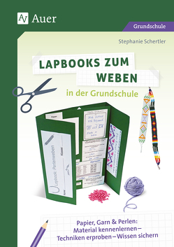 Lapbooks zum Weben in der Grundschule von Schertler,  Stephanie