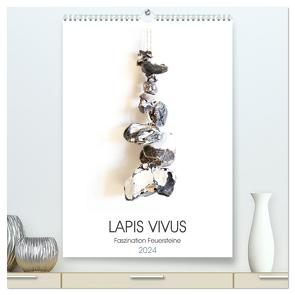 Lapis Vivus – Faszination Feuersteine (hochwertiger Premium Wandkalender 2024 DIN A2 hoch), Kunstdruck in Hochglanz von Schimmack,  Michaela