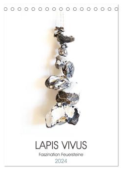 Lapis Vivus – Faszination Feuersteine (Tischkalender 2024 DIN A5 hoch), CALVENDO Monatskalender von Schimmack,  Michaela