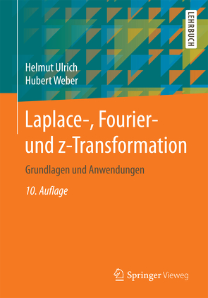 Laplace-, Fourier- und z-Transformation von Ulrich,  Helmut, Weber,  Hubert