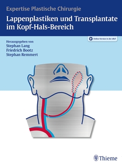 Lappenplastiken und Transplantate im Kopf-Hals-Bereich von Bootz,  Friedrich, Lang,  Stephan H., Remmert,  Stephan