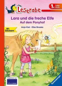 Lara und die freche Elfe auf dem Ponyhof – Leserabe 1. Klasse – Erstlesebuch für Kinder ab 6 Jahren von Broska,  Elke, Kiel,  Anja