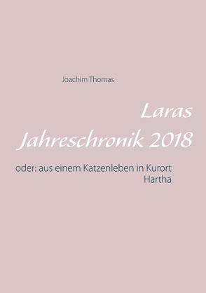 Laras Jahreschronik 2018 von Thomas,  Joachim