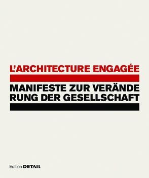 L’architecture engagée – Manifeste zur Veränderung der Gesellschaft von Eisen,  Markus, Nerdinger,  Winfried, Strobl,  Hilde