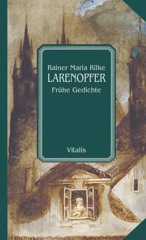 Larenopfer von Hruska,  Karel, Rilke,  Rainer Maria