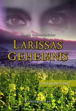 Larissas Geheimnis – Großschrift von Garnschröder,  Gisela