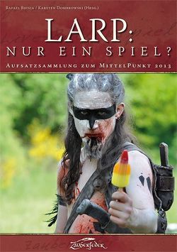 LARP: Nur ein Spiel? von Bienia,  Rafael, Dombrowski,  Karsten, Dr. Dickerhoff,  Heinrich, Habbe,  Carl David, Jentzsch,  Bodo, Steinbach,  Daniel, Wienert-Risse,  Dennis