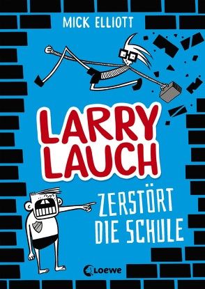 Larry Lauch zerstört die Schule (Band 1) von Dreller,  Christian, Elliott,  Mick