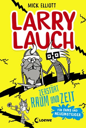 Larry Lauch zerstört Raum und Zeit von Dreller,  Christian, Elliott,  Mick