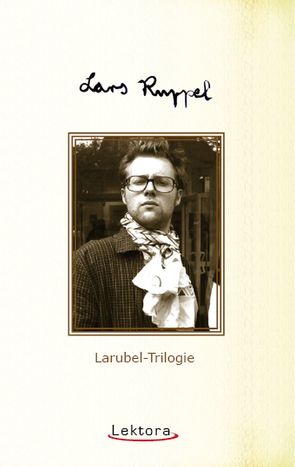 Larubel-Trilogie von Ruppel,  Lars