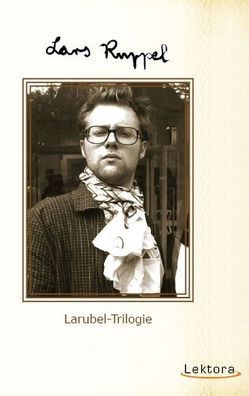 Larubel-Trilogie von Ruppel,  Lars