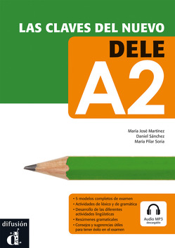 Las claves del nuevo DELE A2 von Martínez,  María José, Pilar Soria,  María, Sanchez,  Daniel