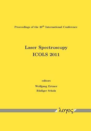 Laser Spectroscopy. ICOLS 2011 von Ertmer,  Wolfgang, Scholz,  Rüdiger