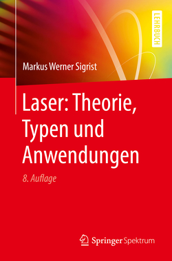 Laser: Theorie, Typen und Anwendungen von Sigrist,  Markus Werner