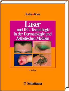 Laser und IPL-Technologie in der Dermatologie und Ästhetischen Medizin von Greve,  Bärbel, Raulin,  Christian