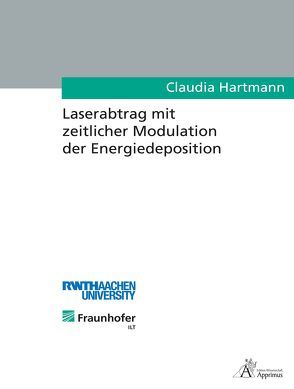 Laserabtrag mit zeitlicher Modulation der Energiedeposition von Hartmann,  Claudia