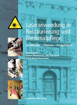 Laseranwendung in Restaurierung und Denkmalpflege. von Bauer-Bornemann,  Ulrich, Klotzbach,  Udo, Wiedemann,  Günter