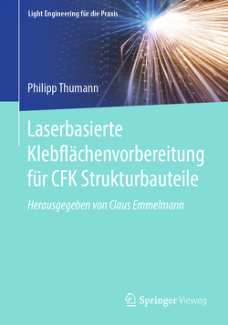 Laserbasierte Klebflächenvorbereitung für CFK Strukturbauteile von Thumann,  Philipp