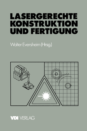 Lasergerechte Konstruktion und Fertigung von Eversheim,  Walter